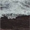 Gagné - En eaux troubles - EP